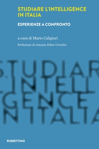 Studiare l'intelligence in Italia. Esperienze a confronto - Librerie.coop