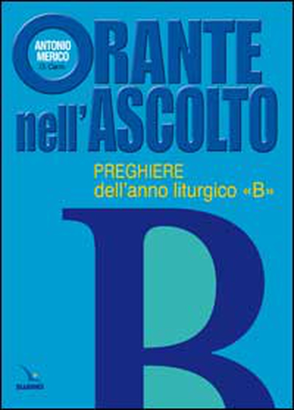 Orante nell'ascolto. Preghiere dell'anno liturgico «B» - Librerie.coop Orante nell'ascolto. Preghiere dell'anno liturgico «B» - Librerie.coop
