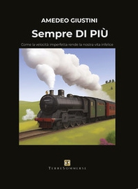 Sempre di più. Come la velocità imperfetta rende la nostra vita infelice - Librerie.coop