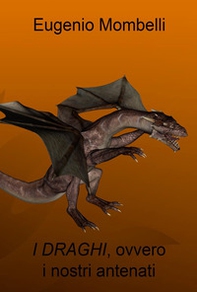 I draghi, ovvero i nostri antenati - Librerie.coop