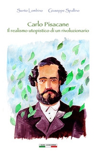 Carlo Pisacane il realismo utopistico di un rivoluzionario - Librerie.coop Carlo Pisacane il realismo utopistico di un rivoluzionario - Librerie.coop