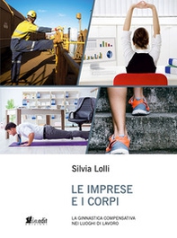 Le imprese e i corpi. La ginnastica compensativa nei luoghi di lavoro - Librerie.coop