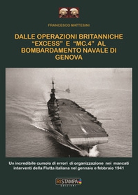 Dalle operazioni britanniche "Excess" e "MC.4" al bombardamento navale di Genova. Un incredibile cumolo di errori di organizzazione nei mancati interventi della flotta italiana nel Gennaio e Febbraio 1941 - Librerie.coop