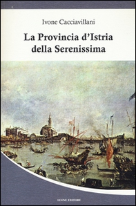 La provincia d'Istria della Serenissima - Librerie.coop La provincia d'Istria della Serenissima - Librerie.coop