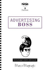 Advertising boss. Domina budget e obiettivi dei tuoi adv - Librerie.coop