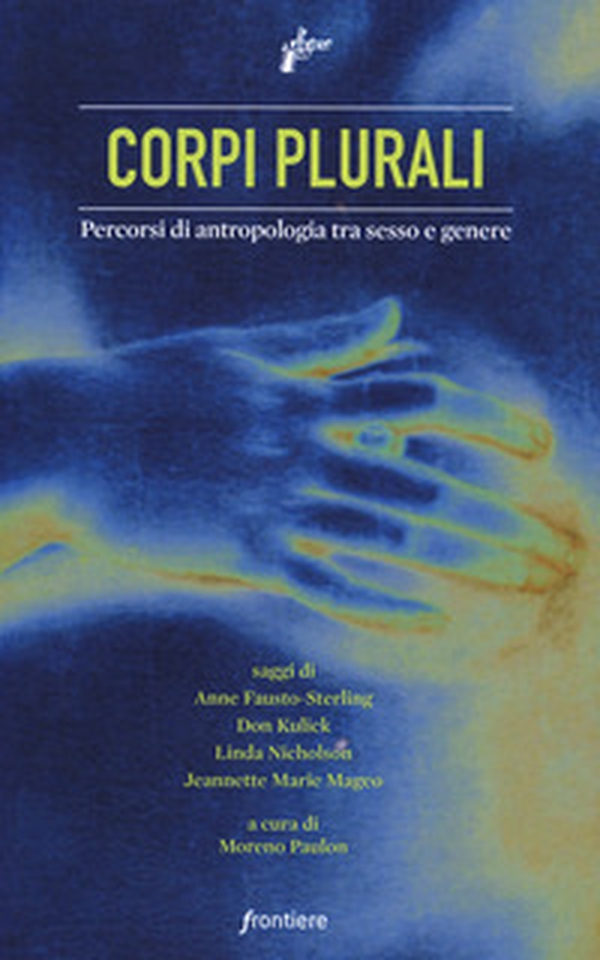 Corpi plurali. Percorsi di antropologia tra sesso e genere - Librerie.coop Corpi plurali. Percorsi di antropologia tra sesso e genere - Librerie.coop