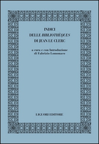 Indici delle «bibliothèques» di Jean le Clerc - Librerie.coop Indici delle «bibliothèques» di Jean le Clerc - Librerie.coop