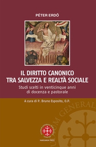 Il diritto canonico tra salvezza e realtà sociale. Studi scelti in venticinque anni di docenza e pastorale - Librerie.coop