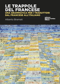 Le trappole del francese. Una grammatica per i traduttori dal francese all'italiano - Librerie.coop