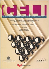 Celi. Esami di certificazione della conoscenza dell'italiano generale. Breve guida ai certificati di italiano L2. Università per stranieri di Perugia - Librerie.coop