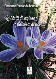 Cristalli di rugiada. Sillabe di eternità - Librerie.coop