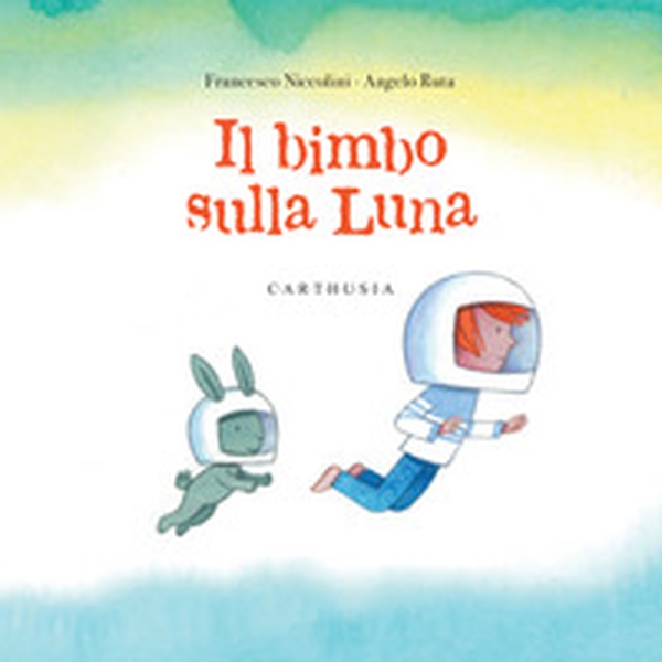Il bimbo sulla luna - Librerie.coop Il bimbo sulla luna - Librerie.coop