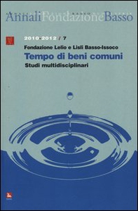 Annali della Fondazione Lelio e Lisli Basso-Issoco (2010-2012). Tempo di beni comuni. Studi multidisciplinari - Librerie.coop