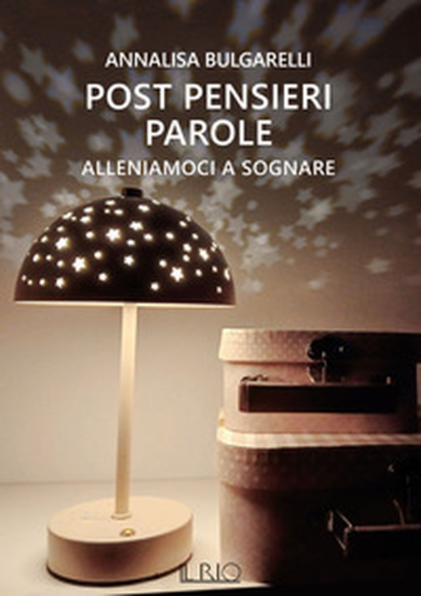 Alleniamoci a sognare. Post pensieri parole - Vol. 2 - Librerie.coop