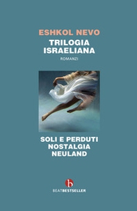 Trilogia israeliana: Soli e perduti-Nostalgia-Neuland - Librerie.coop