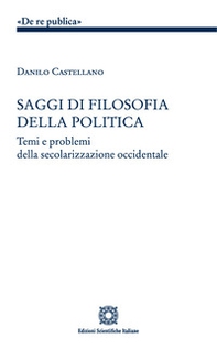 Saggi di filosofia della politica. Temi e problemi della secolarizzazione occidentale - Librerie.coop