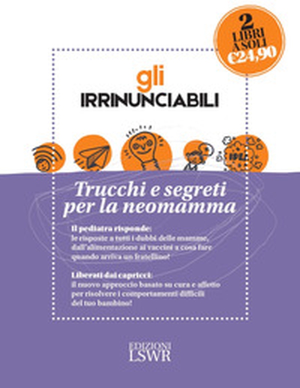 Gli irrinunciabili. Trucchi e segreti per la neomamma: Come crescere mio figlio. I dubbi dei genitori, le risposte del pediatra-Love bombing. Riequilibra il termometro emotivo di tuo figlio - Librerie.coop Gli irrinunciabili. Trucchi e segreti per la neomamma: Come crescere mio figlio. I dubbi dei genitori, le risposte del pediatra-Love bombing. Riequilibra il termometro emotivo di tuo figlio - Librerie.coop