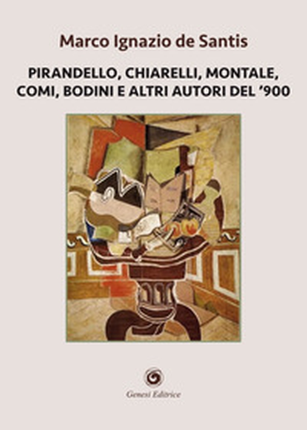 Pirandello, Chiarelli, Montale, Comi, Bodini e altri autori del '900 - Librerie.coop Pirandello, Chiarelli, Montale, Comi, Bodini e altri autori del '900 - Librerie.coop