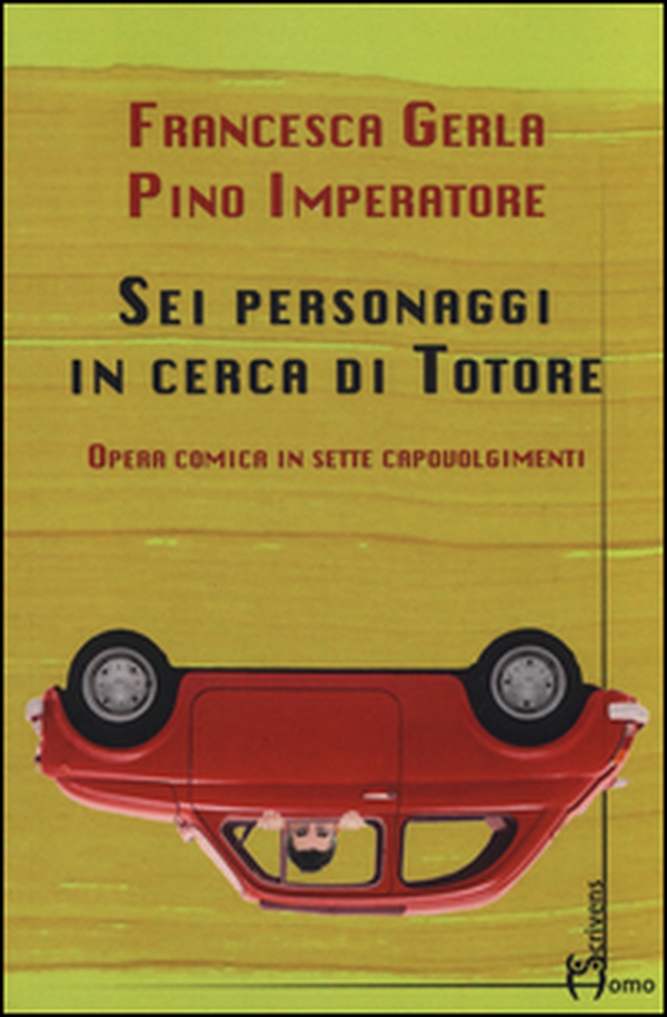 Sei personaggi in cerca di Totore. Opera comica in sette capovolgimenti - Librerie.coop Sei personaggi in cerca di Totore. Opera comica in sette capovolgimenti - Librerie.coop