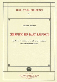 Cibi rustici per palati raffinati. Culture contadine e tavole aristocratiche nel Medioevo italiano - Librerie.coop