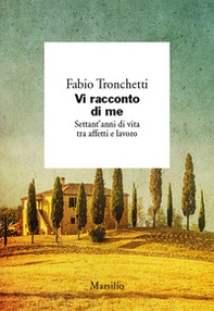 Vi racconto di me. Settant'anni di vita tra affetti e lavoro - Librerie.coop Vi racconto di me. Settant'anni di vita tra affetti e lavoro - Librerie.coop