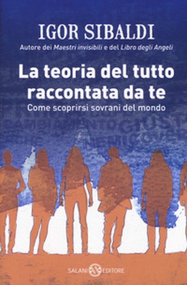 La teoria del tutto raccontata da te. Come scoprirsi sovrani del mondo - Librerie.coop La teoria del tutto raccontata da te. Come scoprirsi sovrani del mondo - Librerie.coop