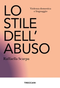 Lo stile dell'abuso. Violenza domestica e linguaggio - Librerie.coop