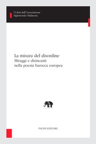 La misura del disordine. Miraggi e disincanti nella poesia barocca europea - Librerie.coop La misura del disordine. Miraggi e disincanti nella poesia barocca europea - Librerie.coop