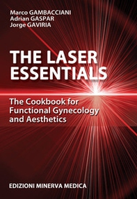 The laser essentials. The cookbook for functional gynecology and aesthetics - Librerie.coop