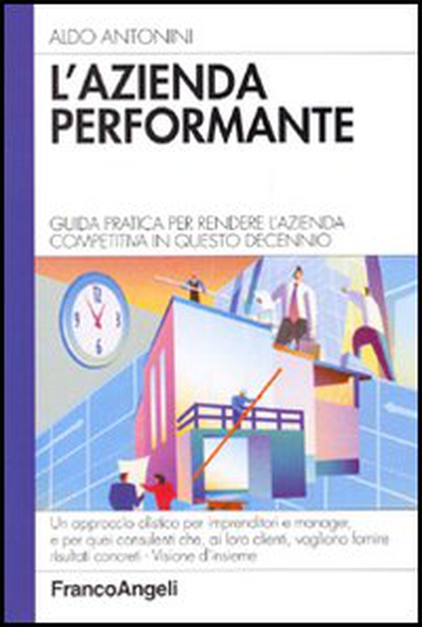 L'azienda performante. Guida pratica per rendere l'azienda competitiva in questo decennio - Librerie.coop L'azienda performante. Guida pratica per rendere l'azienda competitiva in questo decennio - Librerie.coop