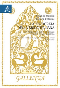 Alba dorata della moda italiana. Una prospettiva cross-culturale su Maria Monaci Gallenga - Librerie.coop