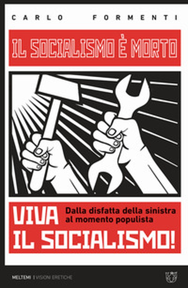 Il socialismo è morto. Viva il socialismo! Dalla disfatta della sinistra al momento populista - Librerie.coop Il socialismo è morto. Viva il socialismo! Dalla disfatta della sinistra al momento populista - Librerie.coop