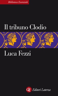 Il tribuno Clodio - Librerie.coop