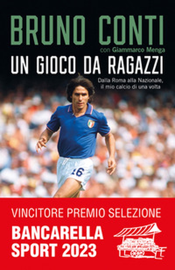 Un gioco da ragazzi. Dalla Roma alla Nazionale, il mio calcio di una volta - Librerie.coop Un gioco da ragazzi. Dalla Roma alla Nazionale, il mio calcio di una volta - Librerie.coop
