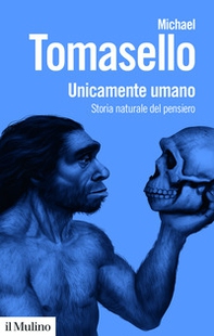 Unicamente umano. Storia naturale del pensiero - Librerie.coop