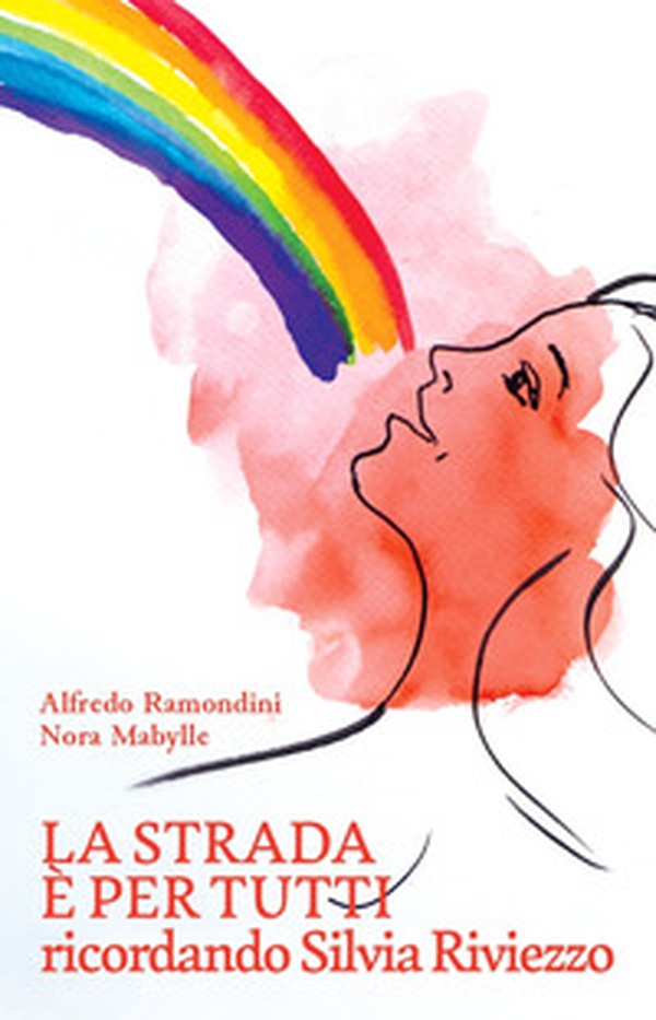 La strada è per tutti. Ricordando Silvia Riviezzo - Librerie.coop La strada è per tutti. Ricordando Silvia Riviezzo - Librerie.coop