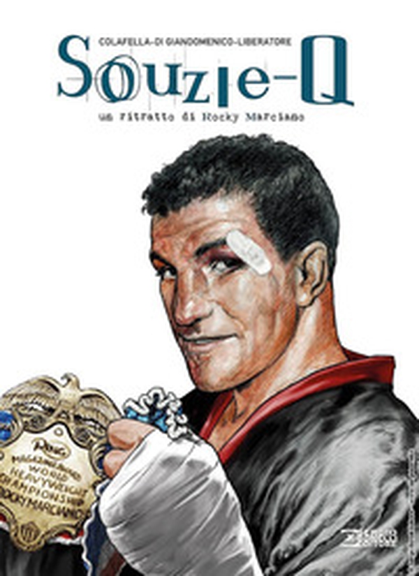 Souzie-Q. Un ritratto di Rocky Marciano - Librerie.coop Souzie-Q. Un ritratto di Rocky Marciano - Librerie.coop