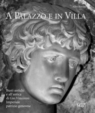 A palazzo e in villa. Busti antichi e all'antica di Gio.Vincenzo Imperiale patrizio genovese - Librerie.coop A palazzo e in villa. Busti antichi e all'antica di Gio.Vincenzo Imperiale patrizio genovese - Librerie.coop