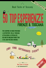 50 Top Esperienze Real Taste of Tuscany. Cibo vino artigianato eventi - Librerie.coop