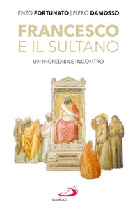 Francesco e il sultano. Un incredibile incontro - Librerie.coop