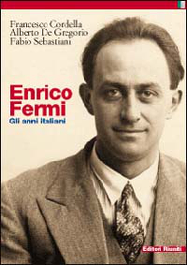 Enrico Fermi. Gli anni italiani - Librerie.coop Enrico Fermi. Gli anni italiani - Librerie.coop