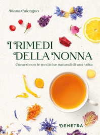 I rimedi della nonna. Curarsi con le medicine naturali di una volta - Librerie.coop I rimedi della nonna. Curarsi con le medicine naturali di una volta - Librerie.coop