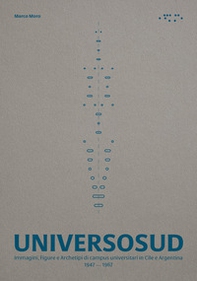 Universosud. Immagini, figure e archetipi di campus universitari in Cile e Argentina - Librerie.coop