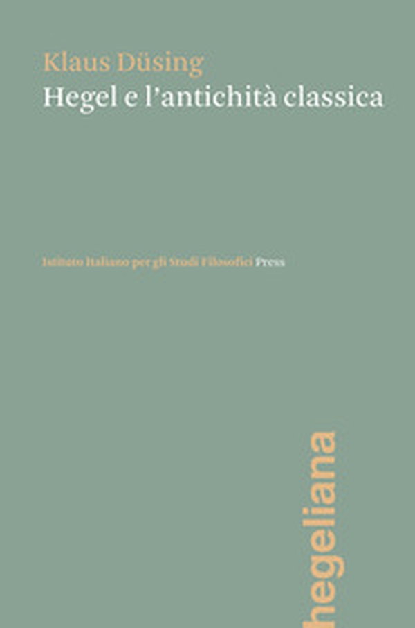 Hegel e l'antichità classica - Librerie.coop Hegel e l'antichità classica - Librerie.coop
