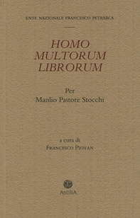 Homo multorum librorum. Per Manlio Pastore Stocchi - Librerie.coop