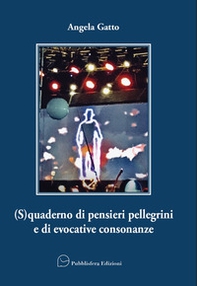 (S)quaderno di pensieri pellegrini e di evocative consonanze - Librerie.coop