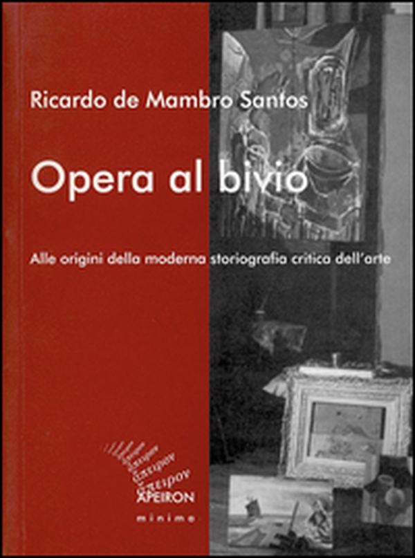 Opera al bivio. Alle origini della moderna storiografia critica dell'arte - Librerie.coop Opera al bivio. Alle origini della moderna storiografia critica dell'arte - Librerie.coop