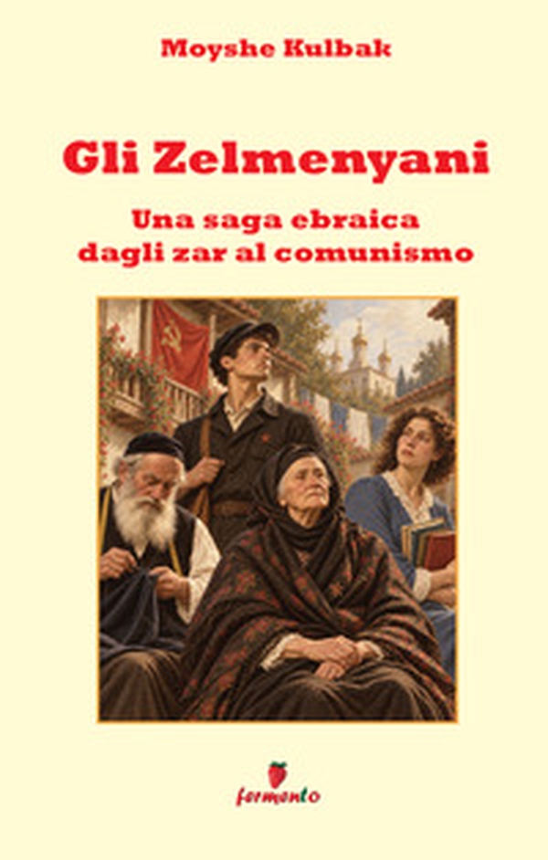 Gli Zelmenyani. Una saga ebraica dagli zar al comunismo - Librerie.coop