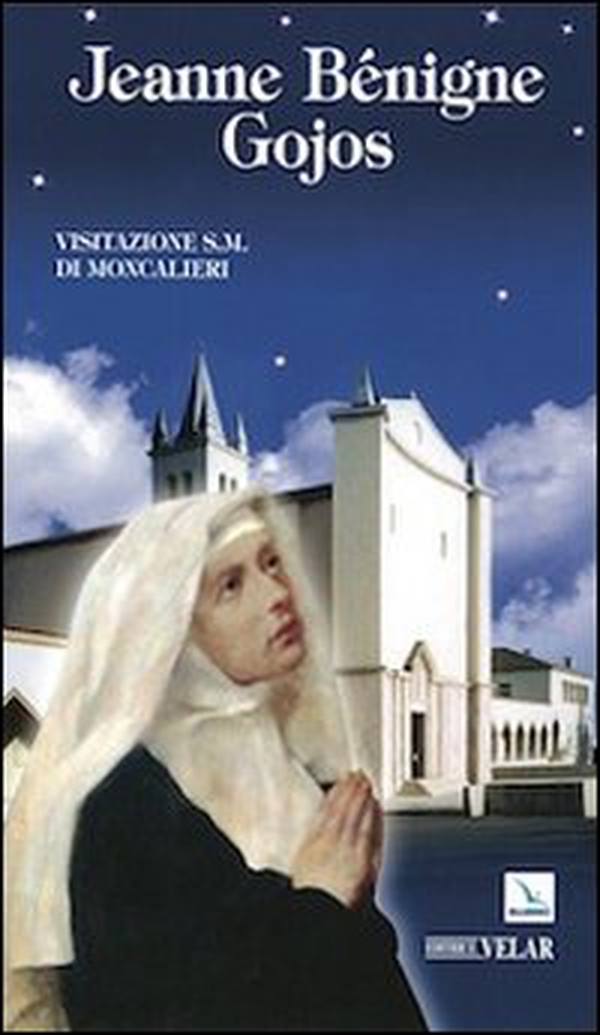 Jeanne Benigne Gojos. Visitazione s.m. di Moncalieri - Librerie.coop