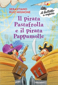 Il pirata Pastafrolla e il pirata Pappamolle - Librerie.coop